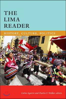 The Lima Reader: History, Culture, Politics