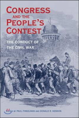 Congress and the People&#39;s Contest: The Conduct of the Civil War