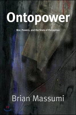 Ontopower: War, Powers, and the State of Perception