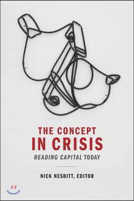 The Concept in Crisis: Reading Capital Today