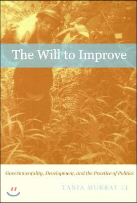 The Will to Improve: Governmentality, Development, and the Practice of Politics