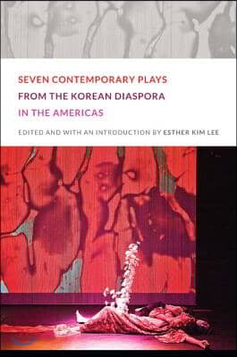 Seven Contemporary Plays from the Korean Diaspora in the Americas