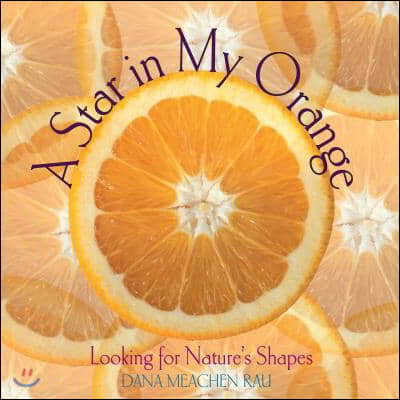 A Star in My Orange: Looking for Nature&#39;s Shapes