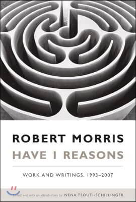 Have I Reasons: Work and Writings, 1993-2007