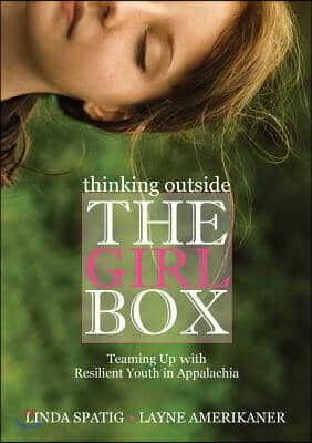 Thinking Outside the Girl Box: Teaming Up with Resilient Youth in Appalachia