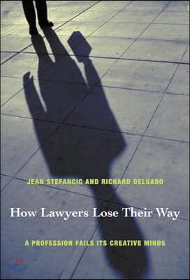 How Lawyers Lose Their Way: A Profession Fails Its Creative Minds