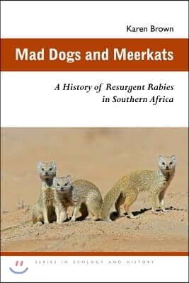 Mad Dogs and Meerkats: A History of Resurgent Rabies in Southern Africa