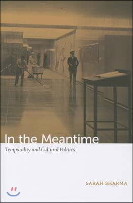 In the Meantime: Temporality and Cultural Politics