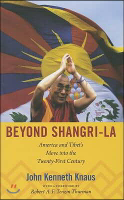 Beyond Shangri-La: America and Tibet&#39;s Move Into the Twenty-First Century