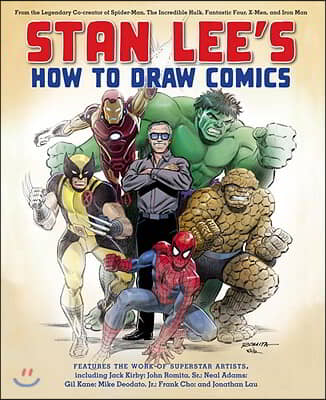 Stan Lee's How to Draw Comics: From the Legendary Co-Creator of Spider-Man, the Incredible Hulk, Fantastic Four, X-Men, and Iron Man