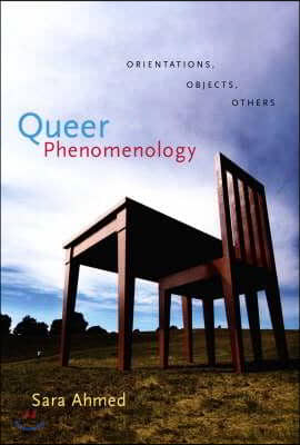 Queer Phenomenology: Orientations, Objects, Others