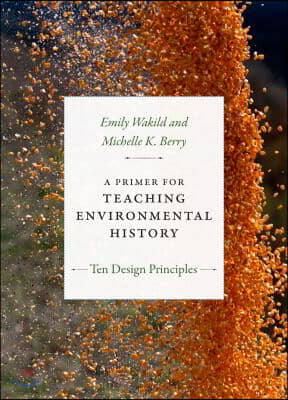 A Primer for Teaching Environmental History: Ten Design Principles