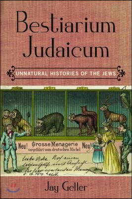 Bestiarium Judaicum: Unnatural Histories of the Jews