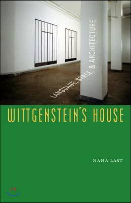 Wittgenstein&#39;s House: Language, Space, and Architecture