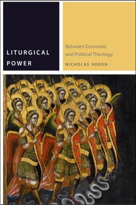 Liturgical Power: Between Economic and Political Theology