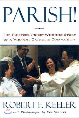 Parish!: The Pulitzer Prize-Winning Story of One Vibrant Catholic Community