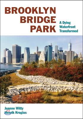 Brooklyn Bridge Park: A Dying Waterfront Transformed