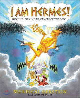 I Am Hermes!: Mischief-Making Messenger of the Gods