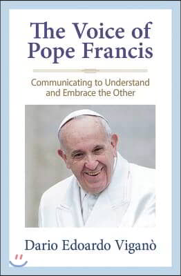 The Voice of Pope Francis: Communicating to Understand and Embrace the Other