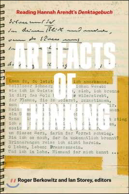 Artifacts of Thinking: Reading Hannah Arendt&#39;s Denktagebuch