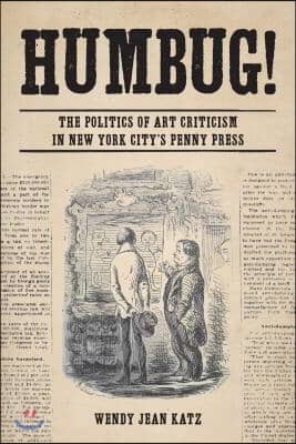 Humbug!: The Politics of Art Criticism in New York City's Penny Press