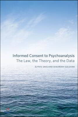 Informed Consent to Psychoanalysis: The Law, the Theory, and the Data