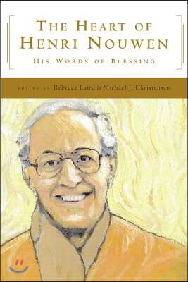 The Heart of Henri Nouwen His Words of Blessing