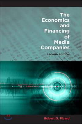 The Economics and Financing of Media Companies: Second Edition