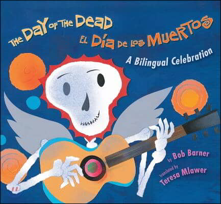 The Day of the Dead / El Dia de Los Muertos