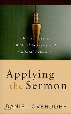 Applying the Sermon: How to Balance Biblical Integrity and Cultural Relevance