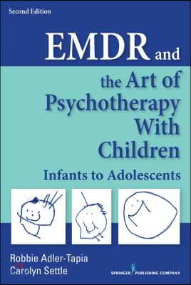 Emdr and the Art of Psychotherapy with Children: Infants to Adolescents