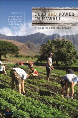 Food and Power in Hawai&#39;i: Visions of Food Democracy