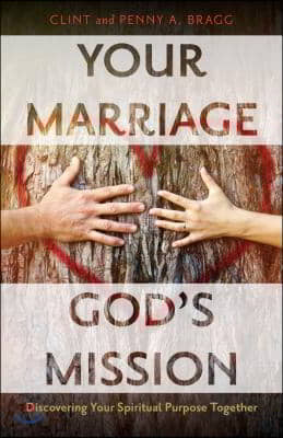 Your Marriage, God's Mission: Discovering Your Spiritual Purpose Together