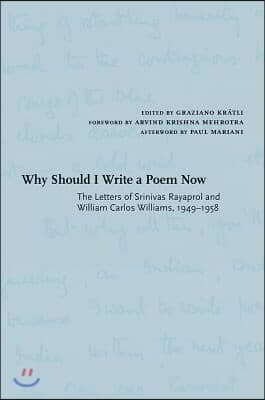 Why Should I Write a Poem Now: The Letters of Srinivas Rayaprol and William Carlos Williams, 1949-1958