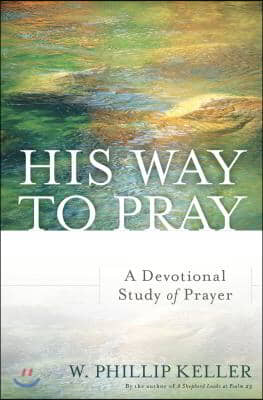 His Way to Pray: A Devotional Study of Prayer