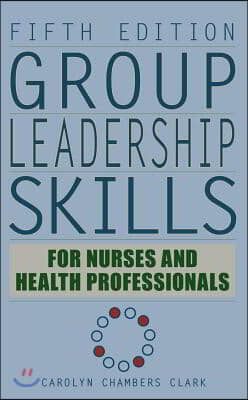 Group Leadership Skills for Nurses & Health Professionals