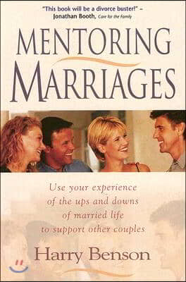 [중고] Mentoring Marriages: Use Your Experience of the Ups and Downs of Married Life to Support Other Couples