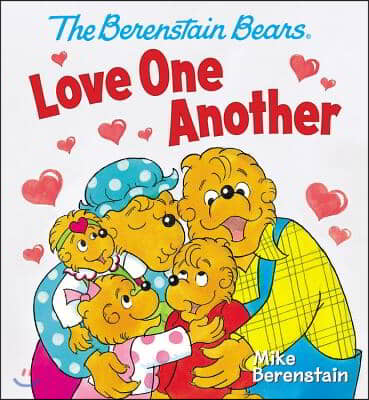 The Berenstain Bears Love One Another