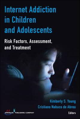 Internet Addiction in Children and Adolescents: Risk Factors, Assessment, and Treatment