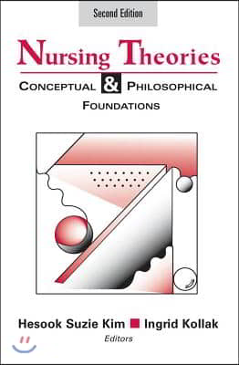 Nursing Theories: Conceptual and Philosophical Foundations, Second Edition