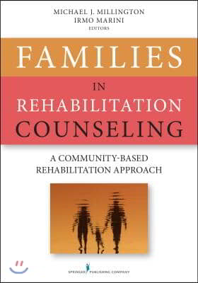 Families in Rehabilitation Counseling: A Community-Based Rehabilitation Approach