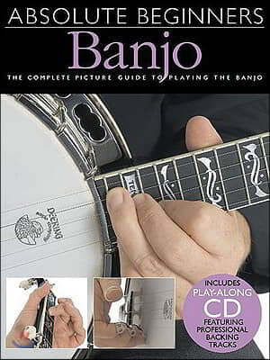 Absolute Beginners - Banjo: The Complete Picture Guide to Playing the Banjo [With Play-Along CD and Pull-Out Chart]