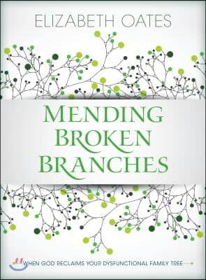 Mending Broken Branches: When God Reclaims Your Dysfunctional Family Tree