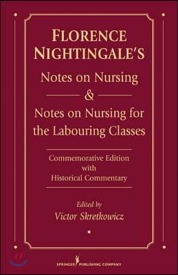 Florence Nightingale&#39;s Notes on Nursing: What It Is and What It Is Not &amp; Notes on Nursing for the Labouring Classes