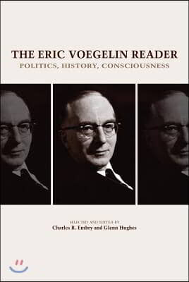 The Eric Voegelin Reader: Politics, History, Consciousness