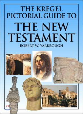 The Kregel Pictorial Guide to the New Testament