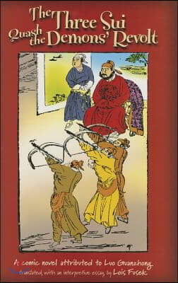 The Three Sui Quash the Demons&#39; Revolt: A Comic Novel Attributed to Luo Guanzhong