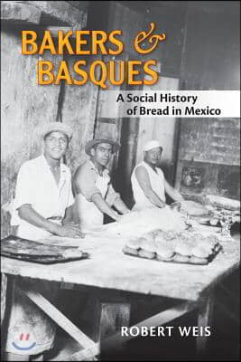 Bakers and Basques: A Social History of Bread in Mexico