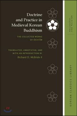 Doctrine and Practice in Medieval Korean Buddhism: The Collected Works of ?ich&#39;?n