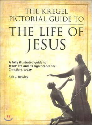 The Kregel Pictorial Guide to the Life of Jesus